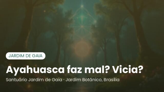 Ayahuasca faz mal? Vicia? Riscos reais, mitos e como se cuidar