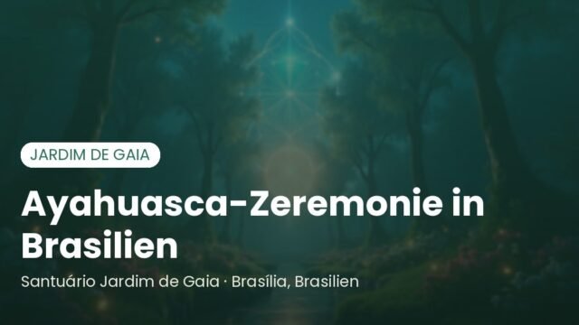 Ayahuasca-Zeremonie in Brasilien: Leitfaden zur Wahl eines Schamanen