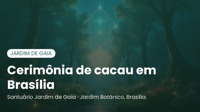 Cerimônia de cacau em Brasília: o que é, como funciona e como participar